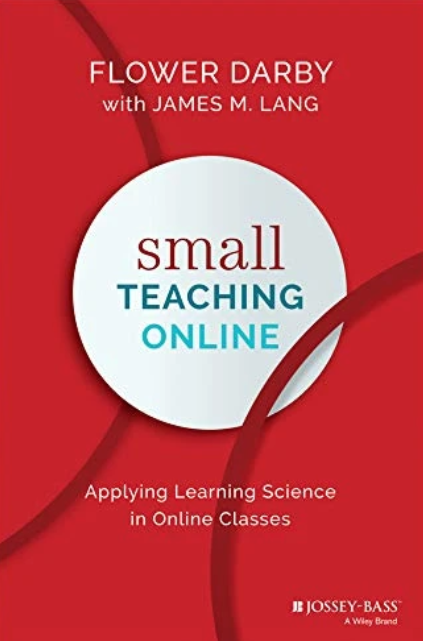 Small Teaching Online: Applying Learning Science in Online Classes Book by Flower Darby and James M. Lang