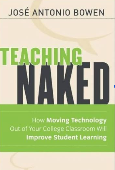 Teaching Naked: How Moving Technology Out of Your College Classroom Will Improve Student Learning