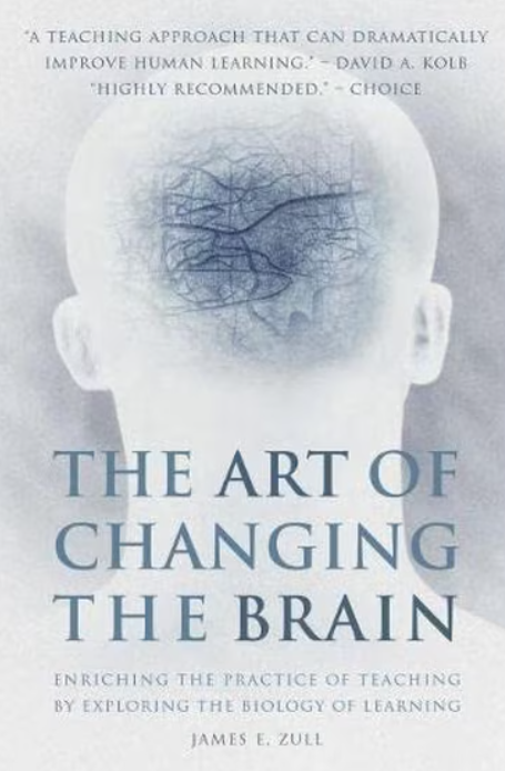 The Art of Changing the Brain by James E. Zull