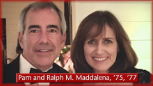 Pam and Ralph M. Maddalena, ’75, ’77